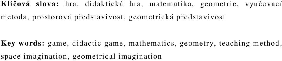 představivost Key words: game, didactic game, mathematics,