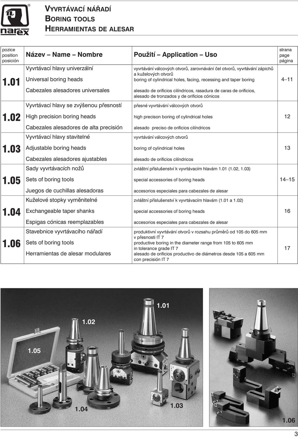 taper boring 4 11 Cabezales alesadores universales Vyvrtávací hlavy se zvýšenou přesností alesado de orificios cilíndricos, rasadura de caras de orificios, alesado de tronzados y de orificios cónicos