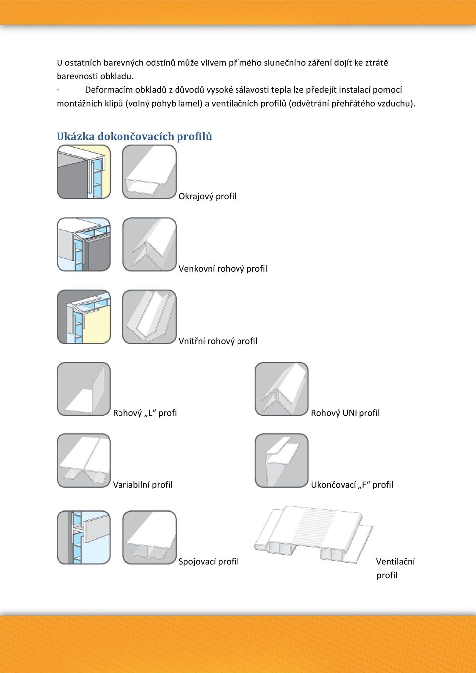 a ventilačních profilů (odvětrání přehřátého vzduchu).