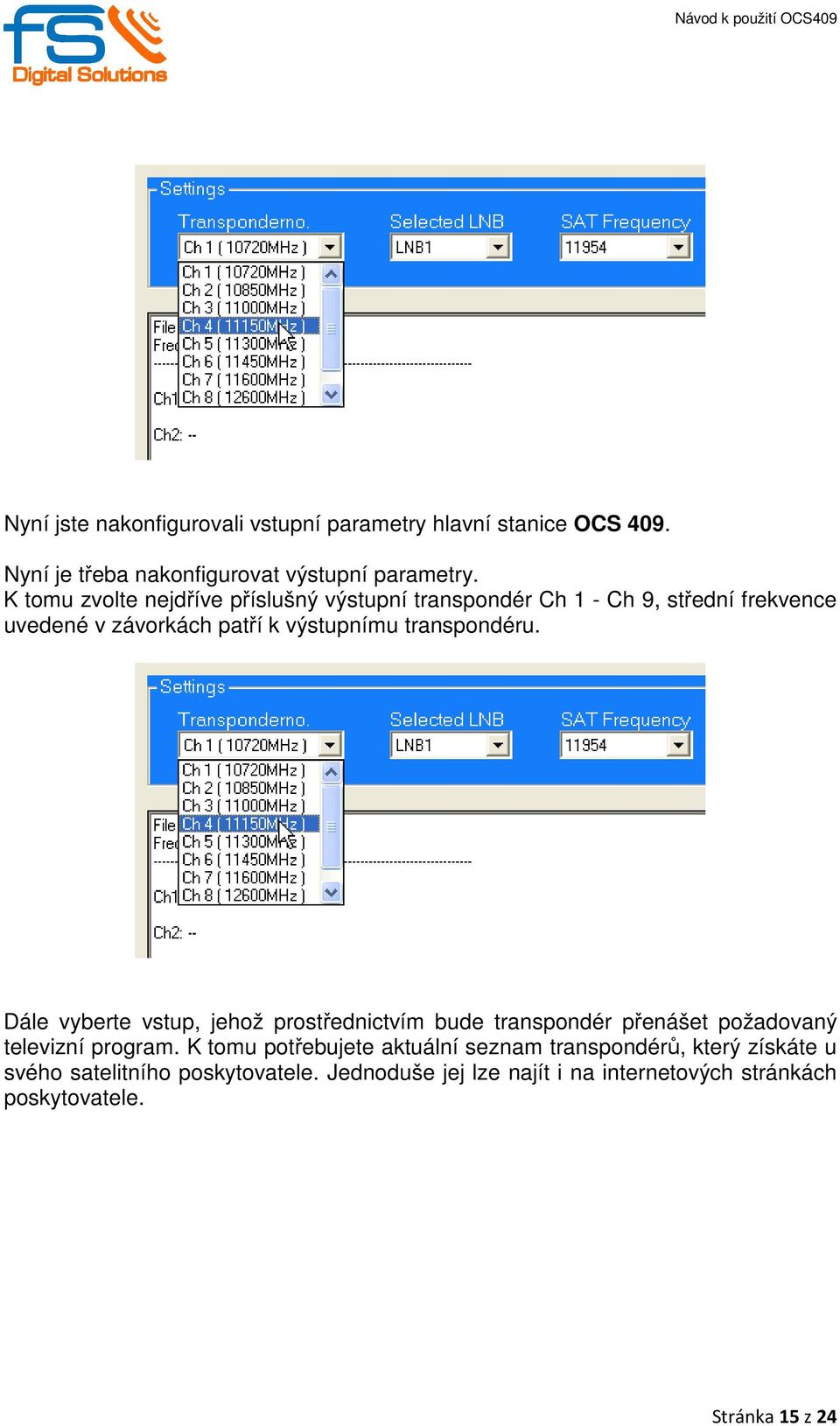 transpondéru. Dále vyberte vstup, jehož prostřednictvím bude transpondér přenášet požadovaný televizní program.