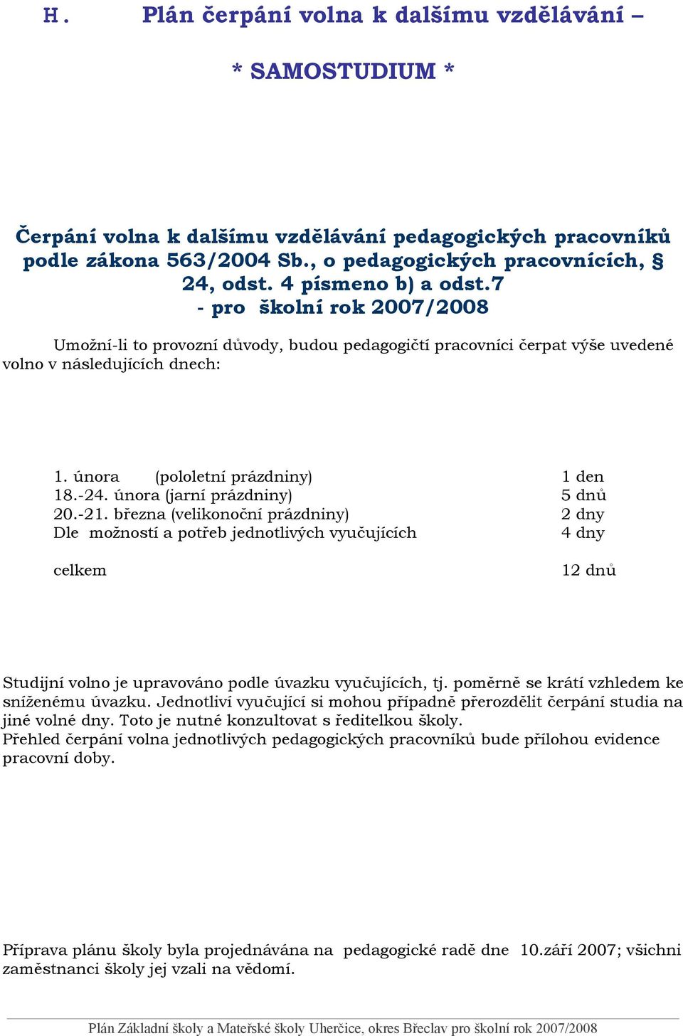 -24. února (jarní prázdniny) 5 dnů 20.-21.