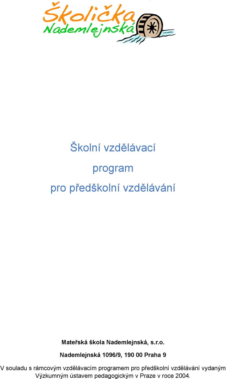 V souladu s rámcovým vzdělávacím programem pro předškolní