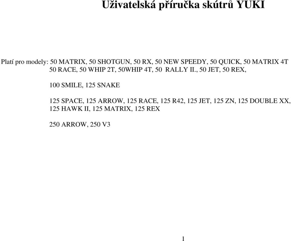 , 50 JET, 50 REX, 100 SMILE, 125 SNAKE 125 SPACE, 125 ARROW, 125 RACE, 125 R42,