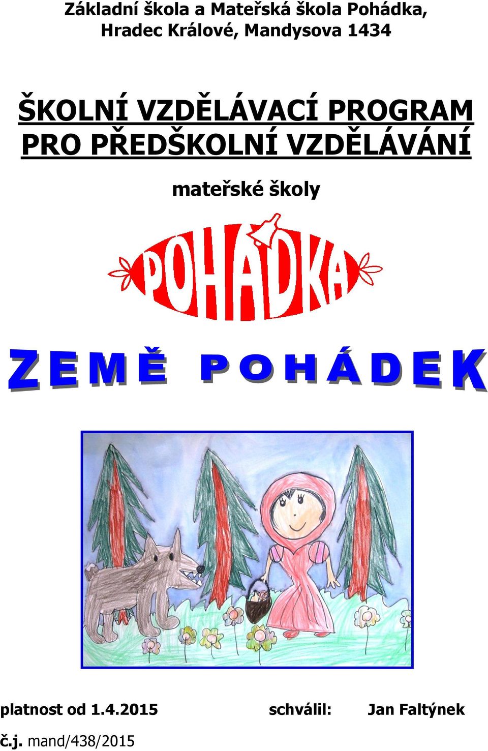 PRO PŘEDŠKOLNÍ VZDĚLÁVÁNÍ mateřské školy platnost