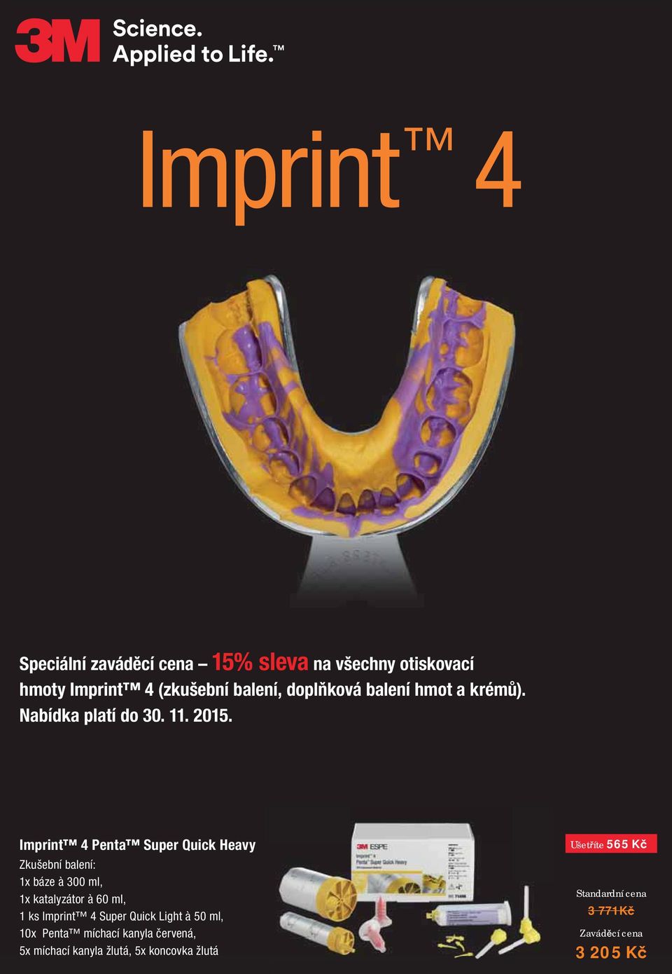 Imprint 4 Penta Super Quick Heavy Zkušební balení: 1x báze à 300 ml, 1x katalyzátor à 60 ml, 1 ks Imprint 4