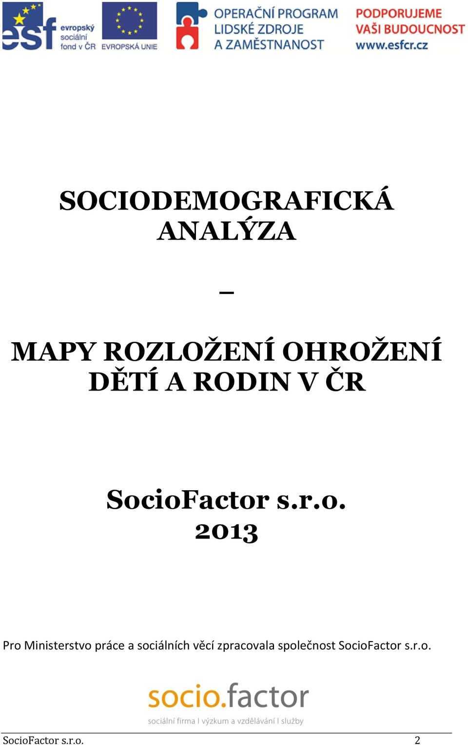 ioFactor s.r.o. 2013 Pro Ministerstvo práce a