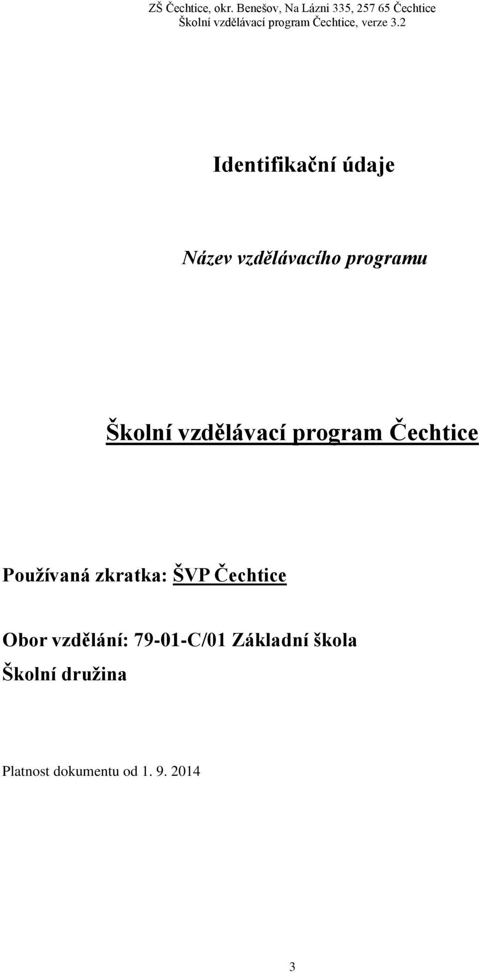 zkratka: ŠVP Čechtice Obor vzdělání: 79-01-C/01