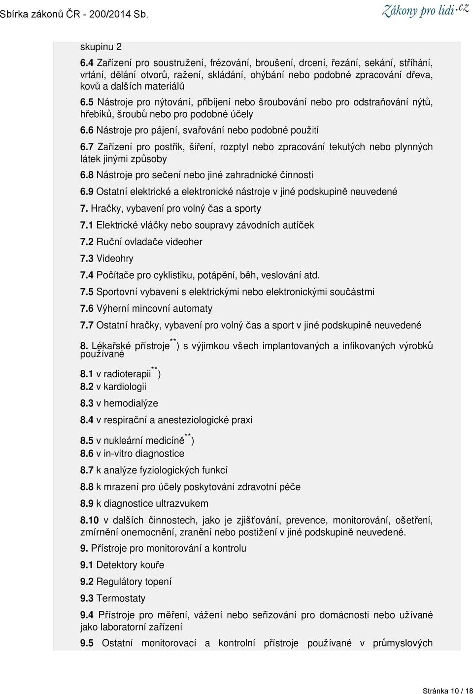 5 Nástroje pro nýtování, přibíjení nebo šroubování nebo pro odstraňování nýtů, hřebíků, šroubů nebo pro podobné účely 6.6 Nástroje pro pájení, svařování nebo podobné použití 6.