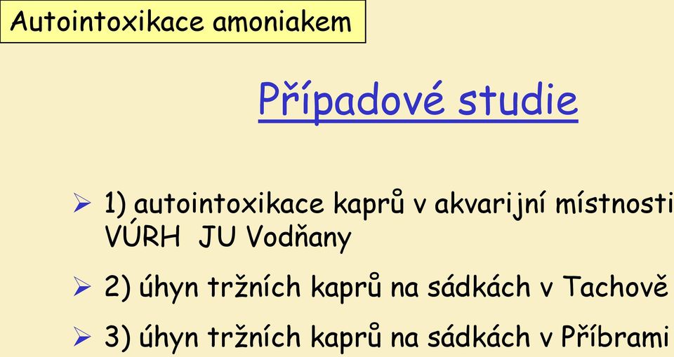 JU Vodňany 2) úhyn tržních kaprů na sádkách v