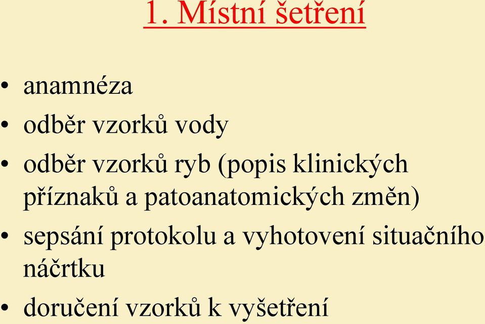 patoanatomických změn) sepsání protokolu a