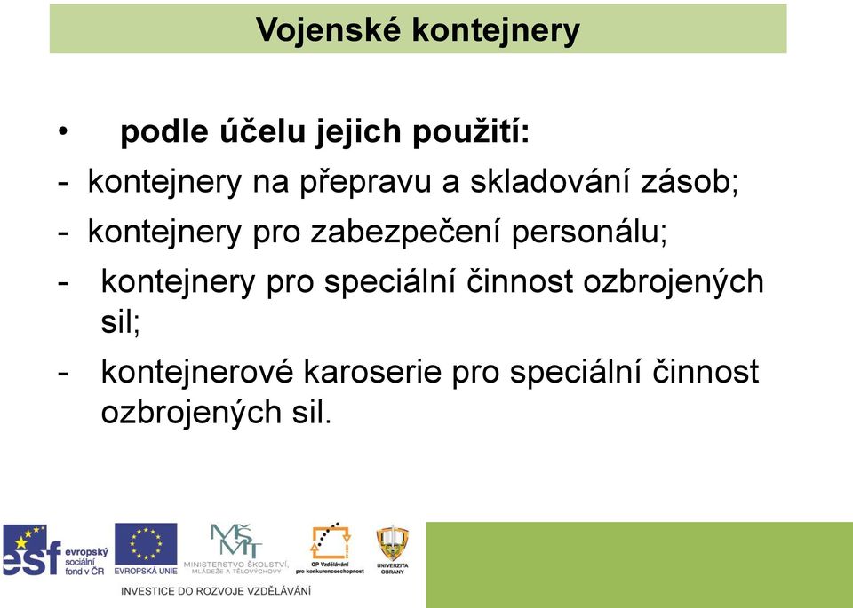 personálu; - kontejnery pro speciální činnost ozbrojených