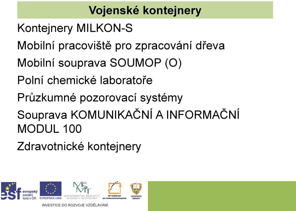 laboratoře Průzkumné pozorovací systémy Souprava