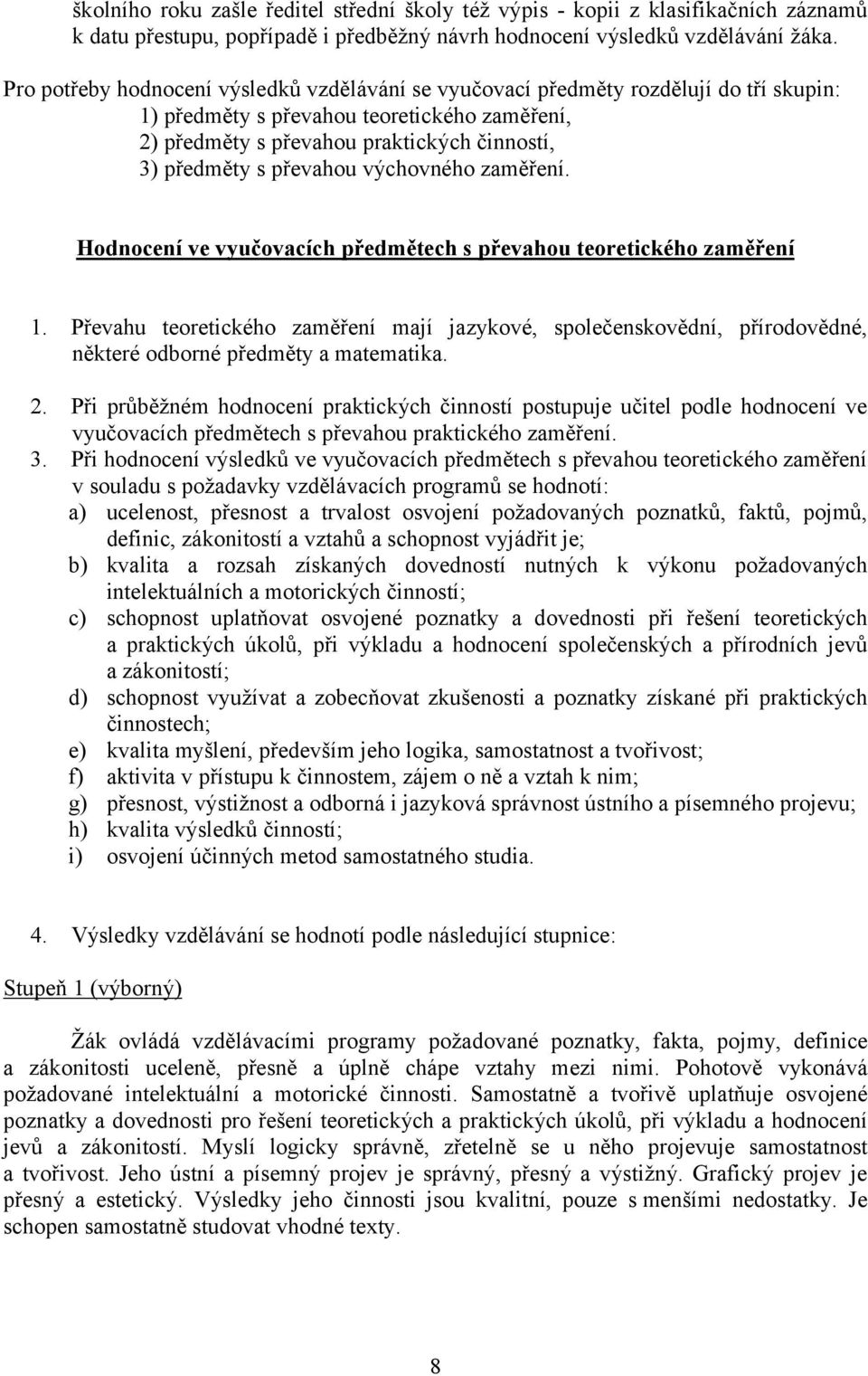 převahou výchovného zaměření. Hodnocení ve vyučovacích předmětech s převahou teoretického zaměření 1.