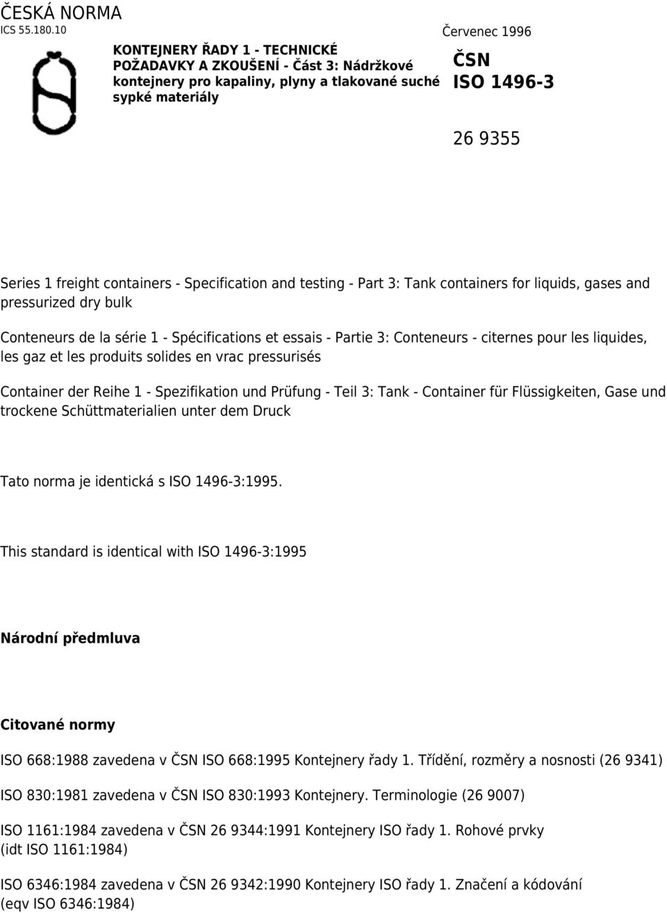 containers - Specification and testing - Part 3: Tank containers for liquids, gases and pressurized dry bulk Conteneurs de la série 1 - Spécifications et essais - Partie 3: Conteneurs - citernes pour