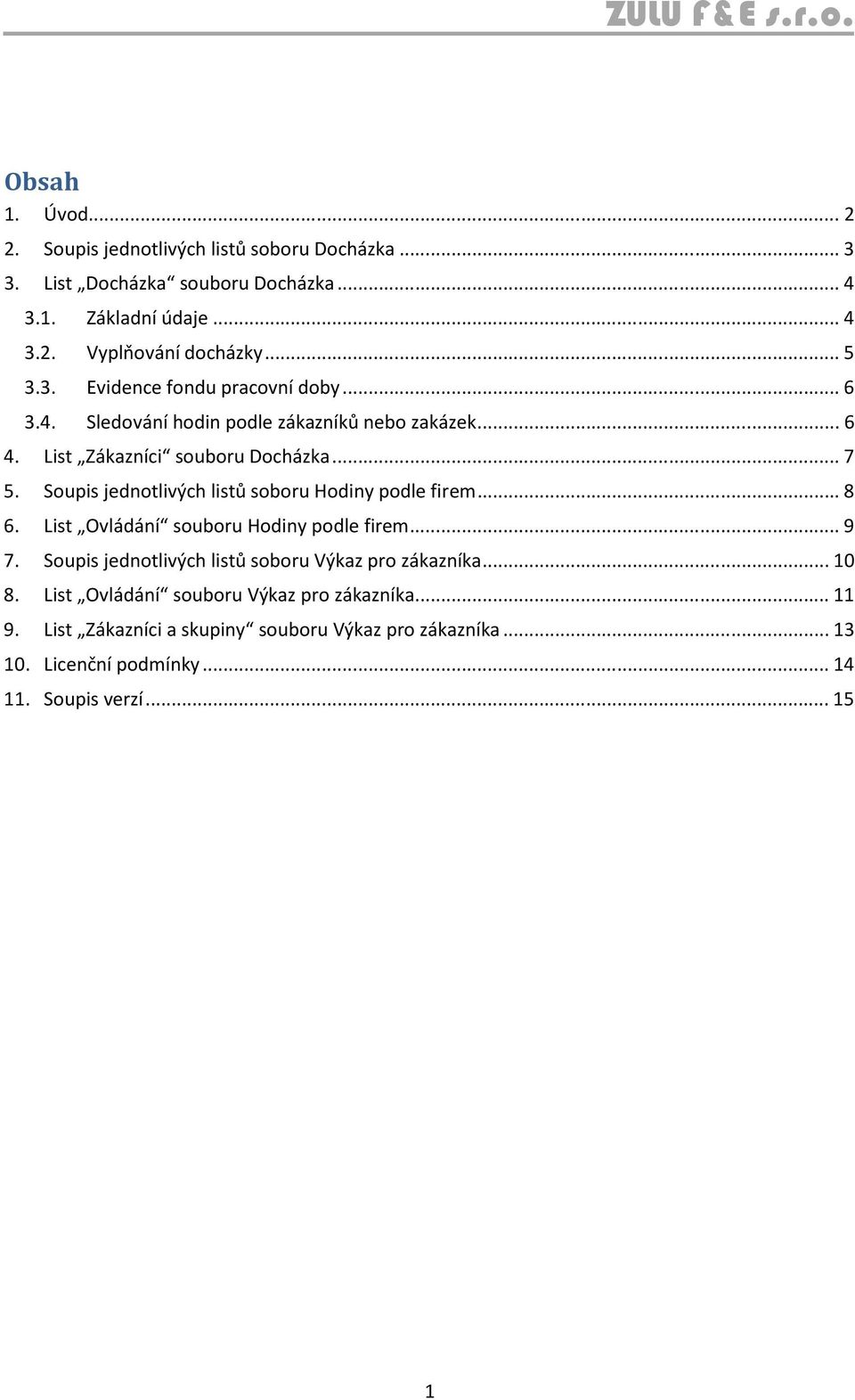 Soupis jednotlivých listů soboru Hodiny podle firem... 8 6. List Ovládání souboru Hodiny podle firem... 9 7.