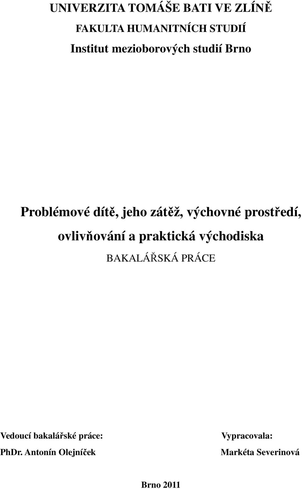 prostředí, ovlivňování a praktická východiska BAKALÁŘSKÁ PRÁCE Vedoucí