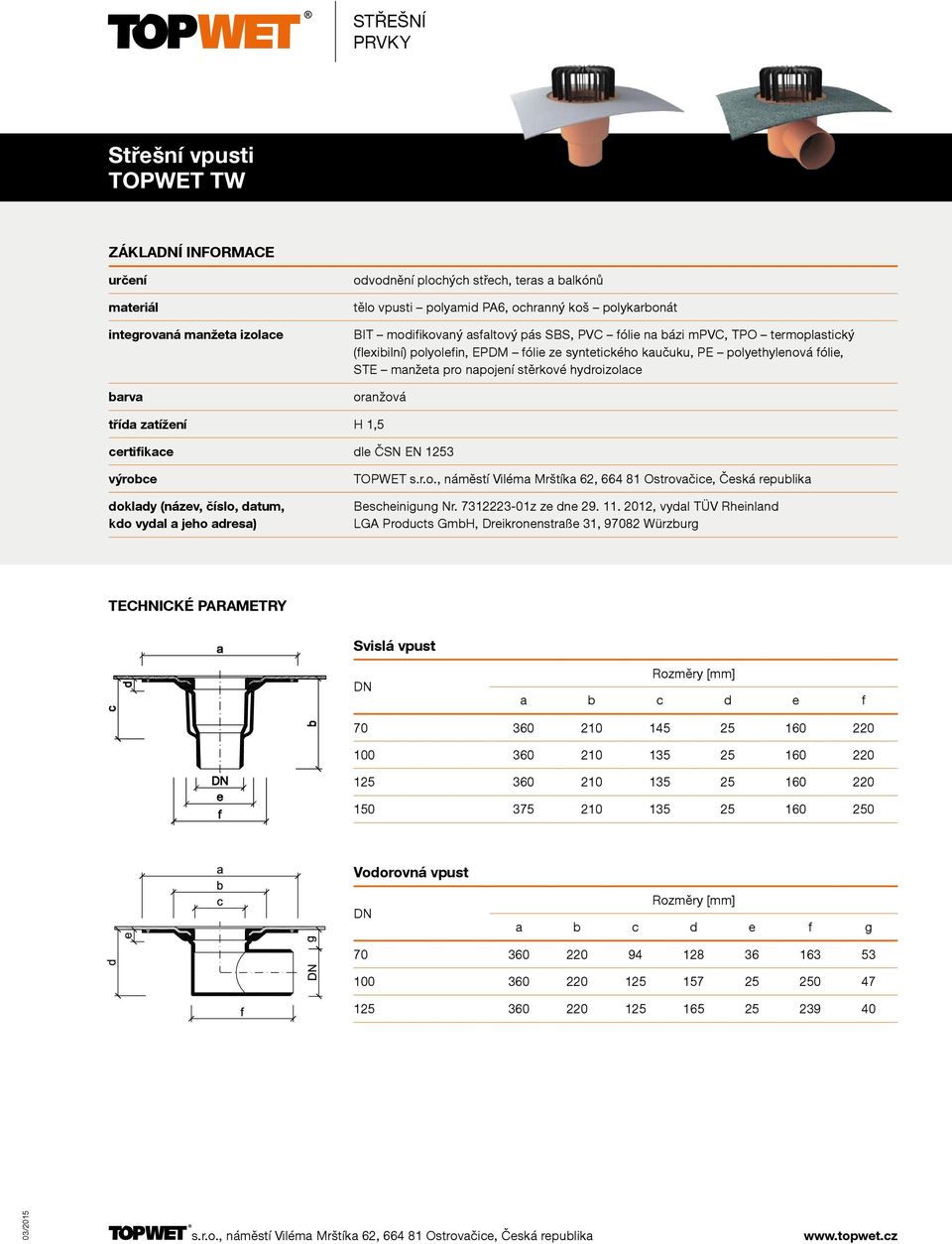 doklady (název, číslo, datum, kdo vydal a jeho adresa) TOPWET Bescheinigung Nr. 7312223-01z ze dne 29. 11.