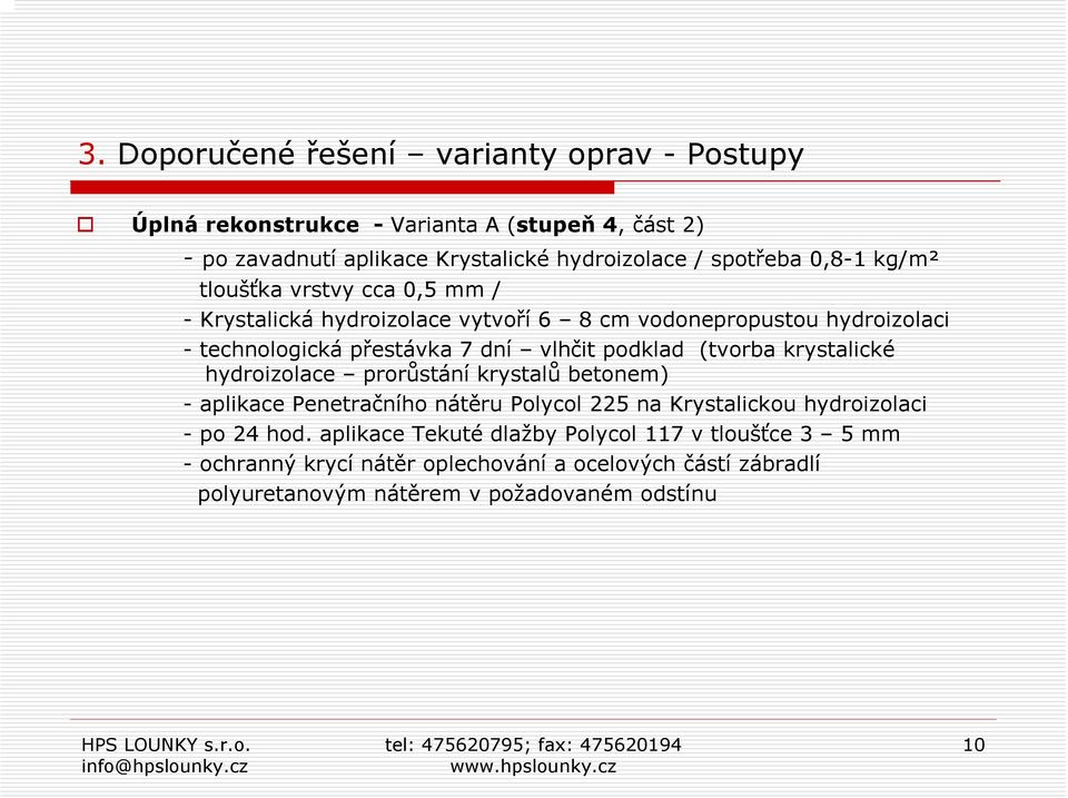 podklad (tvorba krystalické hydroizolace prorůstání krystalů betonem) - aplikace Penetračního nátěru Polycol 225 na Krystalickou hydroizolaci - po 24 hod.