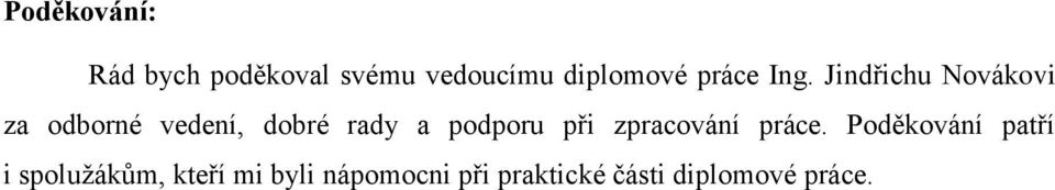 Jindřichu Novákovi za odborné vedení, dobré rady a podporu