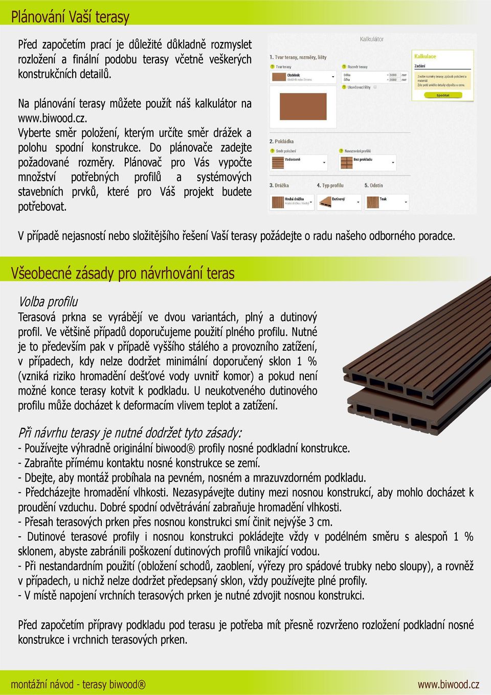 Plánovač pro Vás vypočte množství potřebných profilů a systémových stavebních prvků, které pro Váš projekt budete potřebovat.