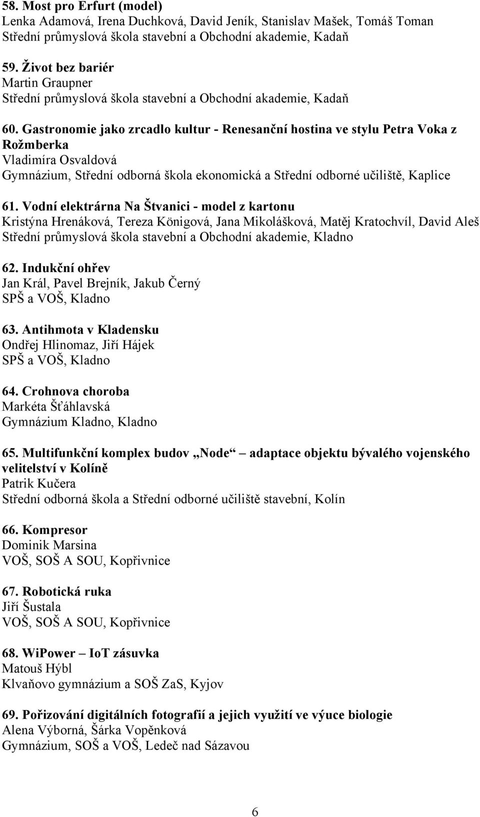 Gastronomie jako zrcadlo kultur - Renesanční hostina ve stylu Petra Voka z Rožmberka Vladimíra Osvaldová Gymnázium, Střední odborná škola ekonomická a Střední odborné učiliště, Kaplice 61.