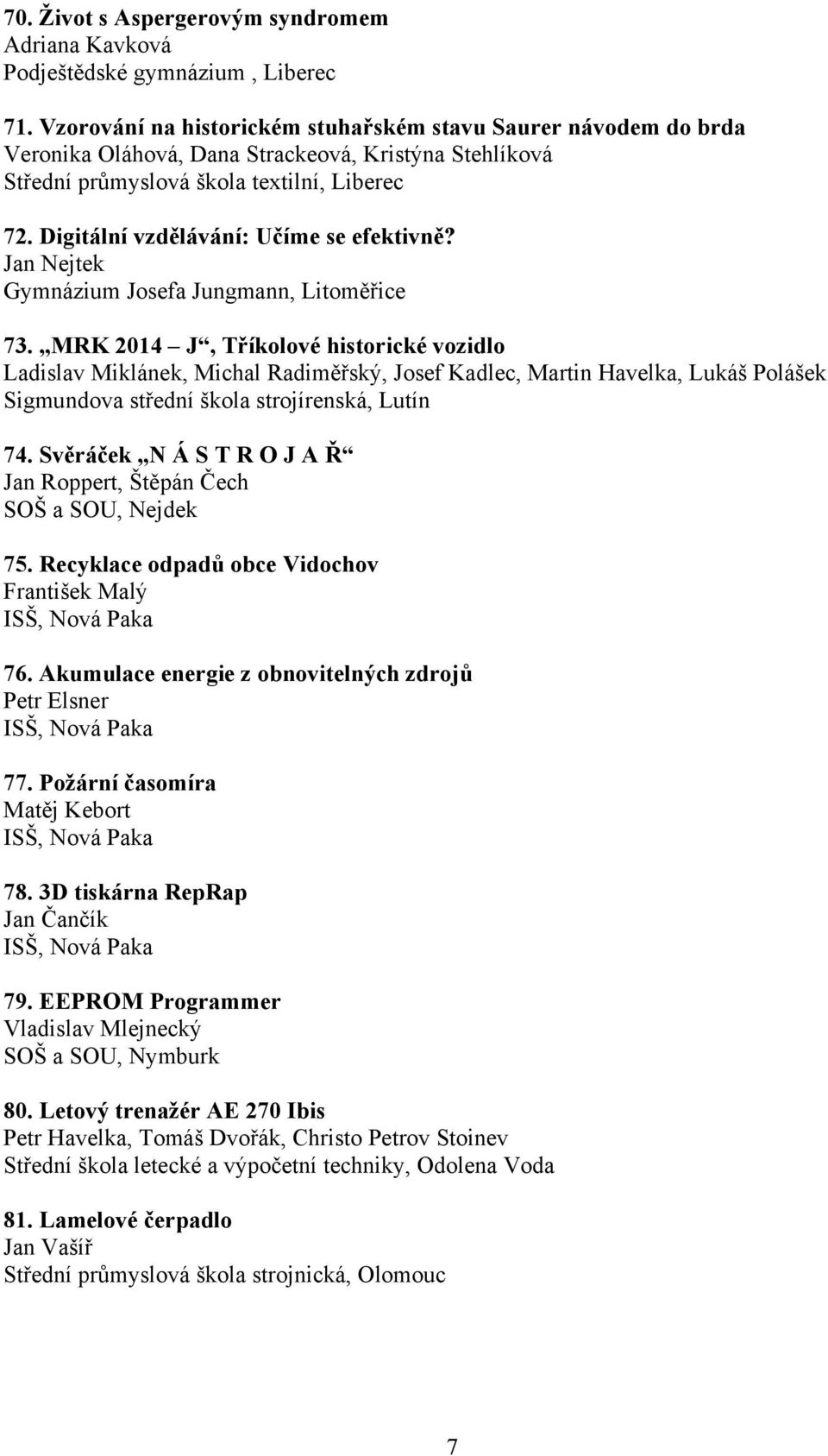 Digitální vzdělávání: Učíme se efektivně? Jan Nejtek Gymnázium Josefa Jungmann, Litoměřice 73.