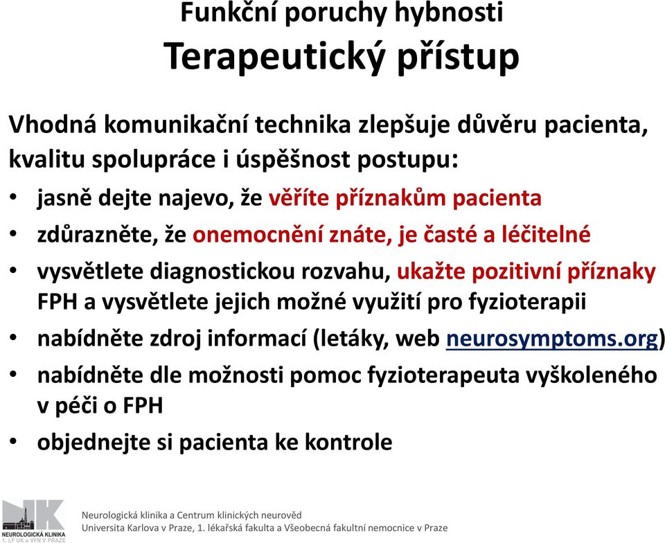 vysvětlete diagnostickou rozvahu, ukažte pozitivní příznaky FPH a vysvětlete jejich možné využití pro fyzioterapii nabídněte