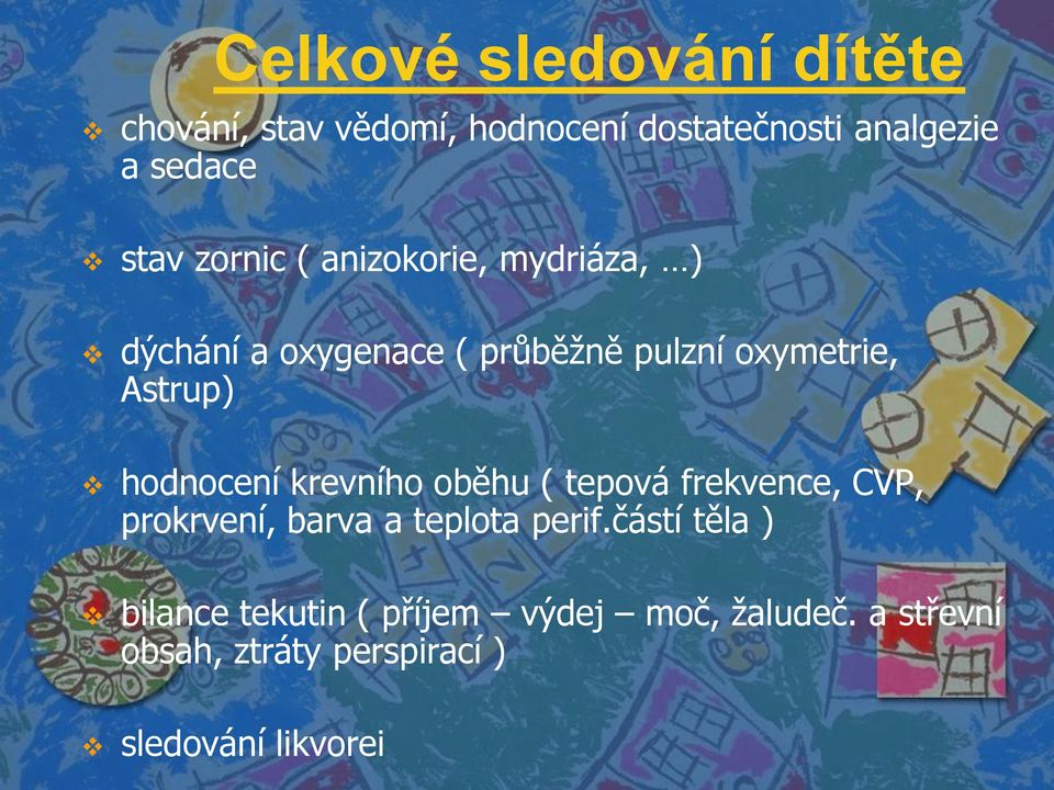 hodnocení krevního oběhu ( tepová frekvence, CVP, prokrvení, barva a teplota perif.