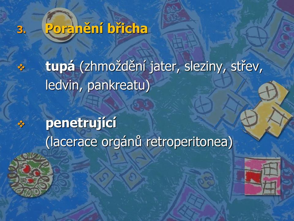 střev, ledvin, pankreatu)