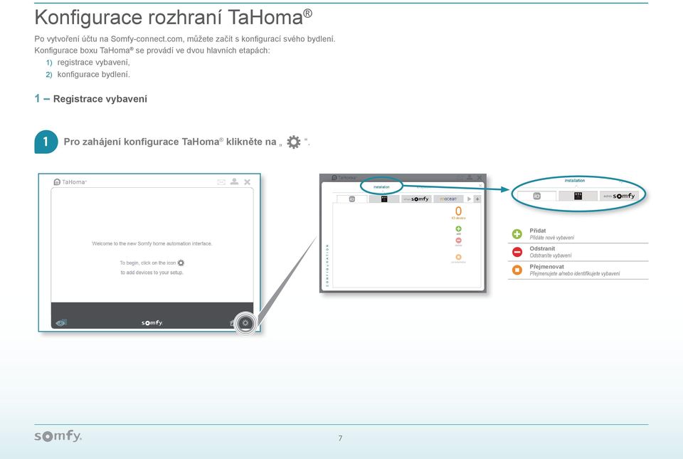 Konfigurace boxu TaHoma se provádí ve dvou hlavních etapách: 1) registrace vybavení, 2) konfigurace