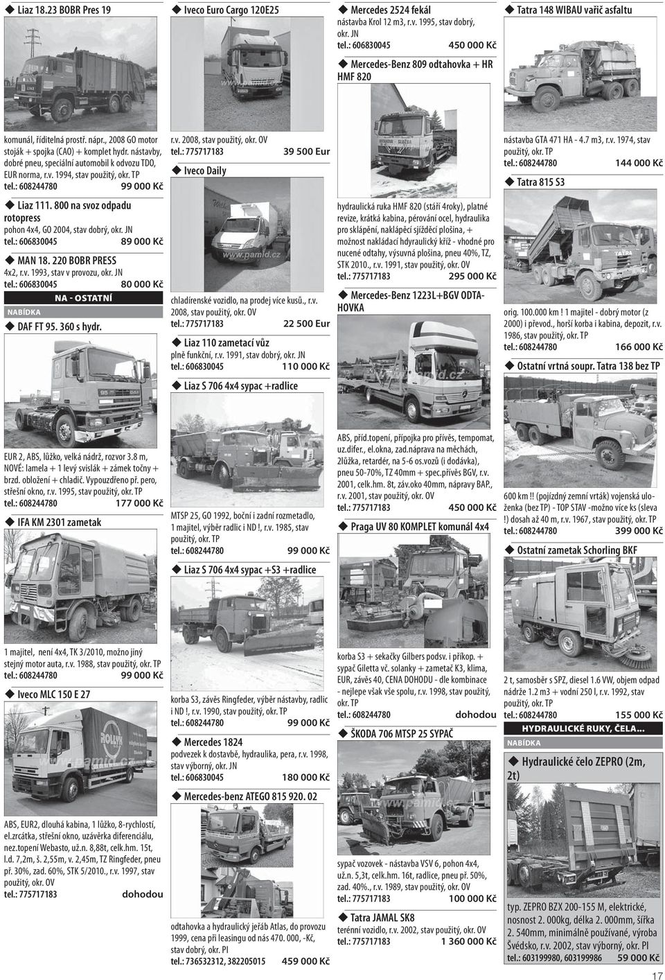 nástavby, dobré pneu, speciální automobil k odvozu TDO, EUR norma, r.v. 1994, stav použitý, okr. TP 99 000 Kč Liaz 111. 800 na svoz odpadu rotopress pohon 4x4, GO 2004, stav dobrý, okr.