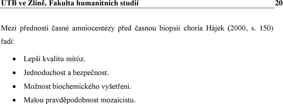 150) řadí: Lepší kvalitu mitóz. Jednoduchost a bezpečnost.