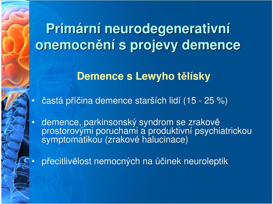 syndrom se zrakově prostorovými poruchami a produktivní psychiatrickou