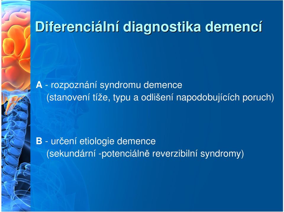 a odlišení napodobujících poruch) B - určení