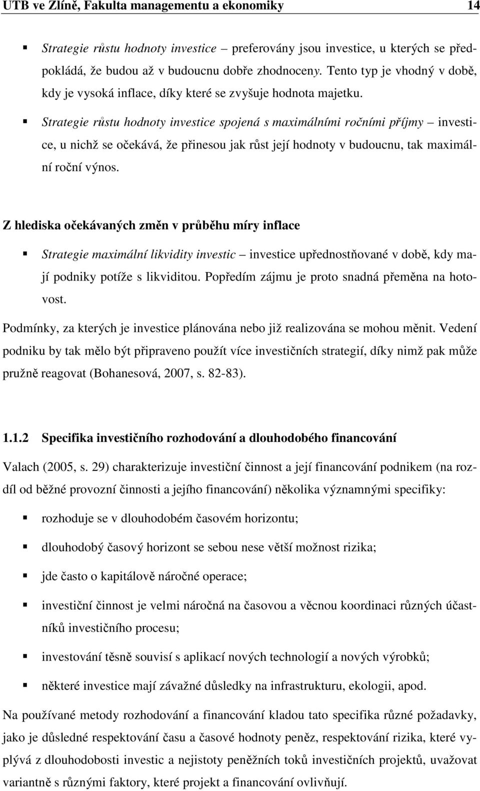 Strategie růstu hodnoty investice spojená s maximálními ročními příjmy investice, u nichž se očekává, že přinesou jak růst její hodnoty v budoucnu, tak maximální roční výnos.