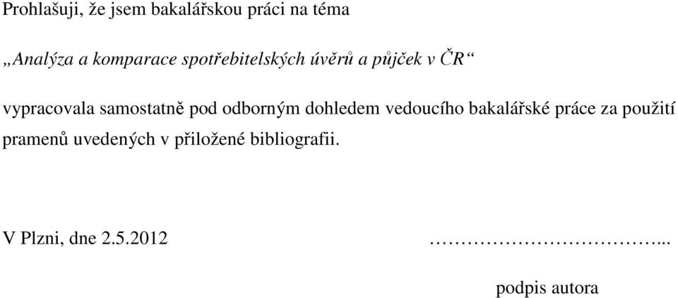 odborným dohledem vedoucího bakalářské práce za použití pramenů