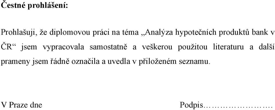 samostatně a veškerou použitou literaturu a další prameny