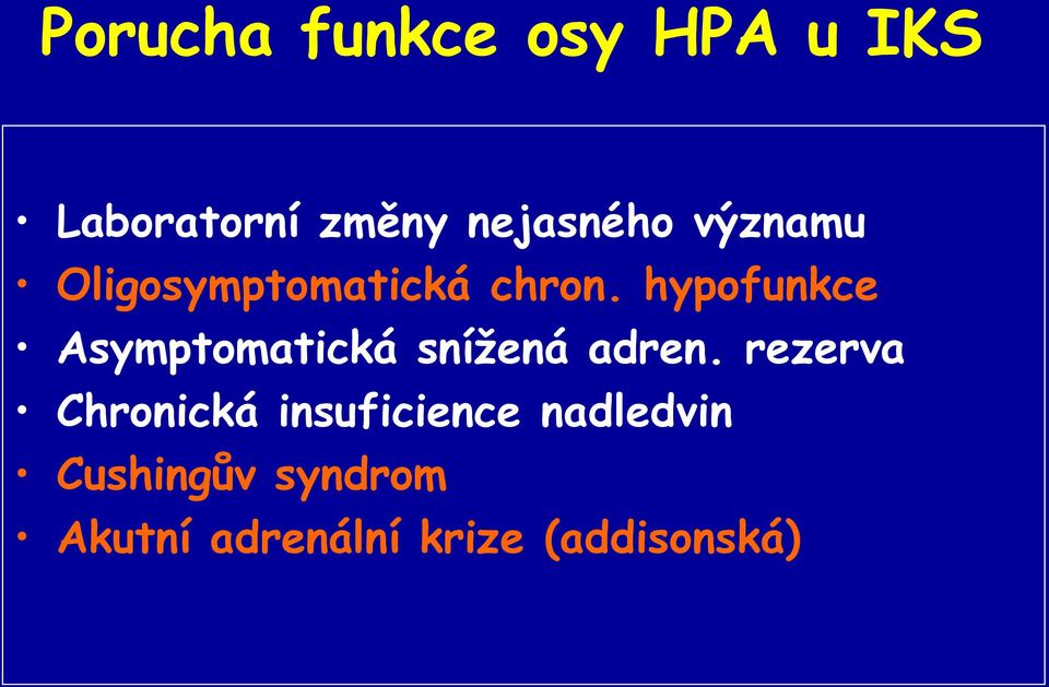 hypofunkce Asymptomatická snížená adren.