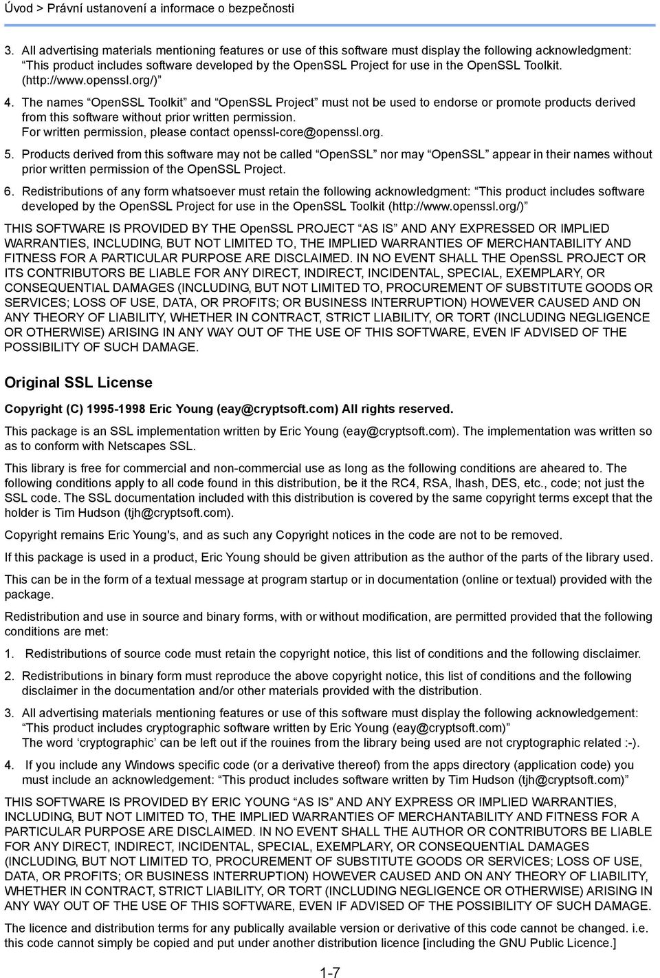 Toolkit. (http://www.openssl.org/) 4. The names OpenSSL Toolkit and OpenSSL Project must not be used to endorse or promote products derived from this software without prior written permission.