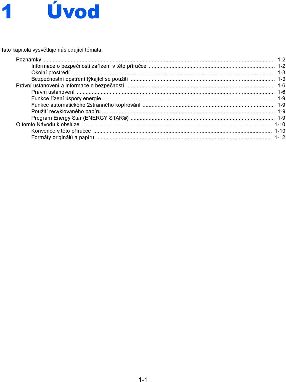 .. -6 Právní ustanovení... -6 Funkce řízení úspory energie... -9 Funkce automatického stranného kopírování.
