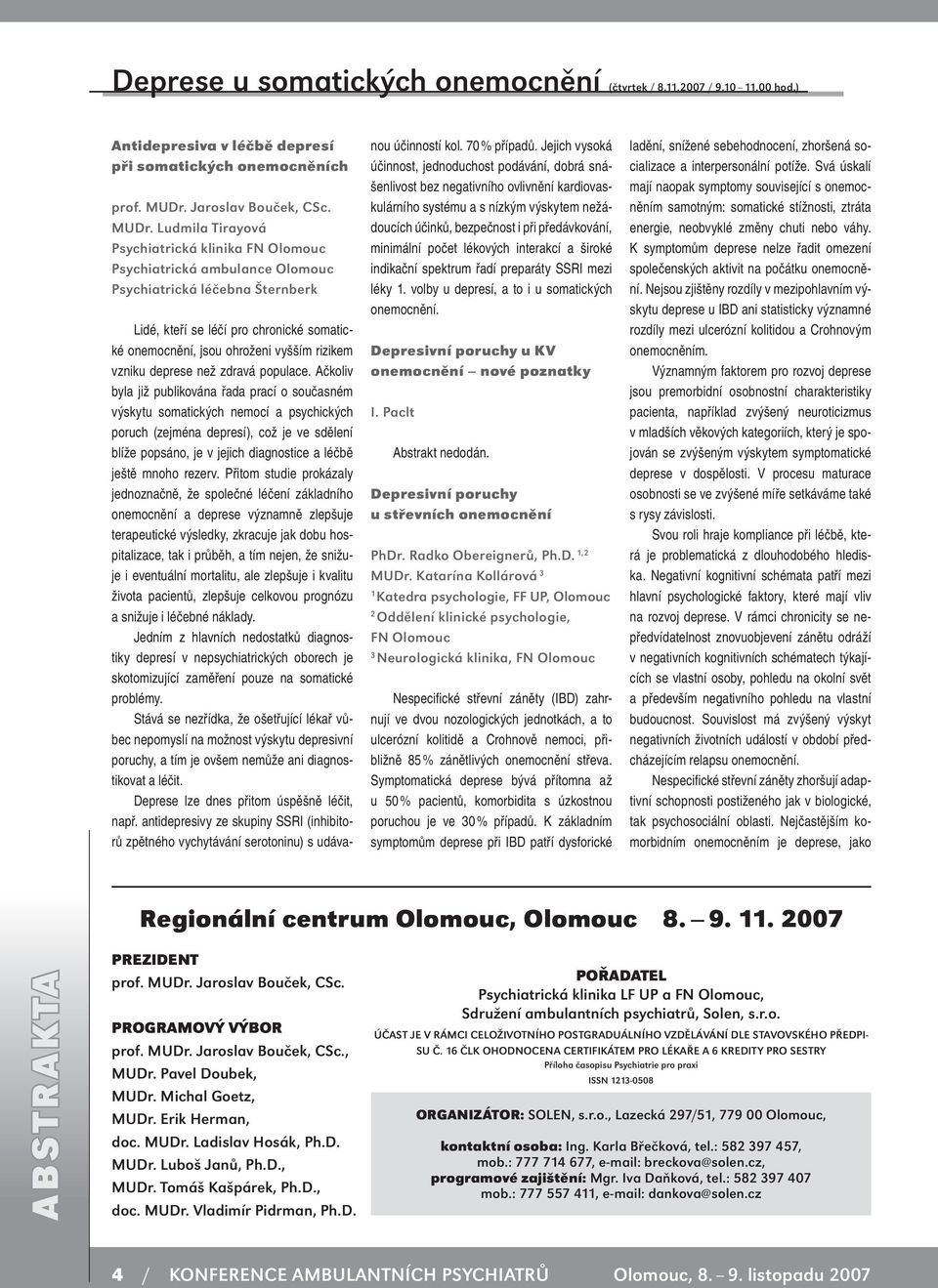 Ludmila Tirayová Psychiatrická klinika FN Olomouc Psychiatrická ambulance Olomouc Psychiatrická léčebna Šternberk Lidé, kteří se léčí pro chronické somatické onemocnění, jsou ohroženi vyšším rizikem