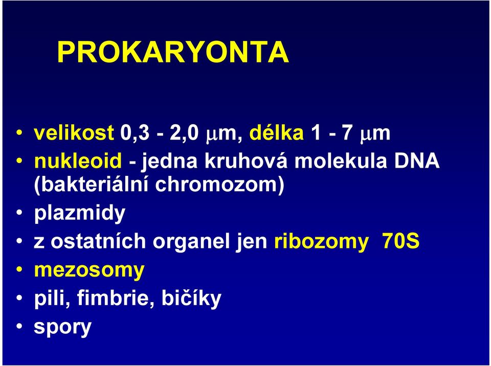 (bakteriální chromozom) plazmidy z ostatních