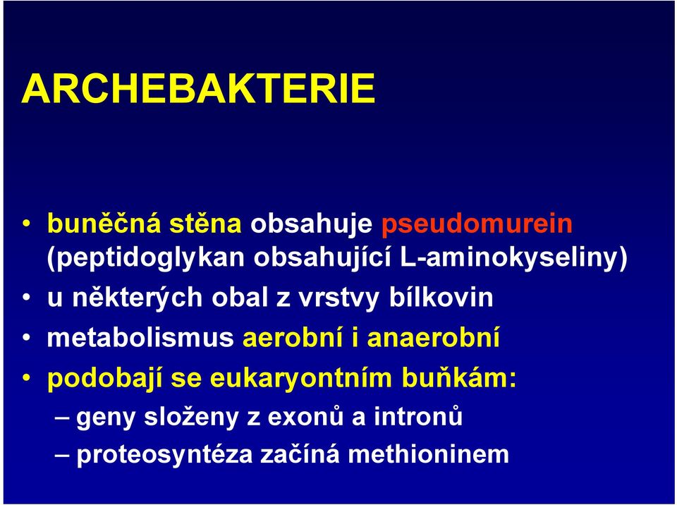 metabolismus aerobní i anaerobní podobají se eukaryontním