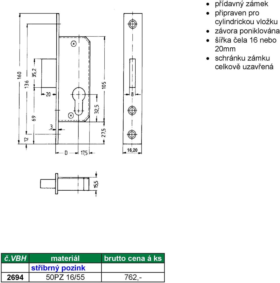 pro cylindrickou vložku závora poniklována šířka