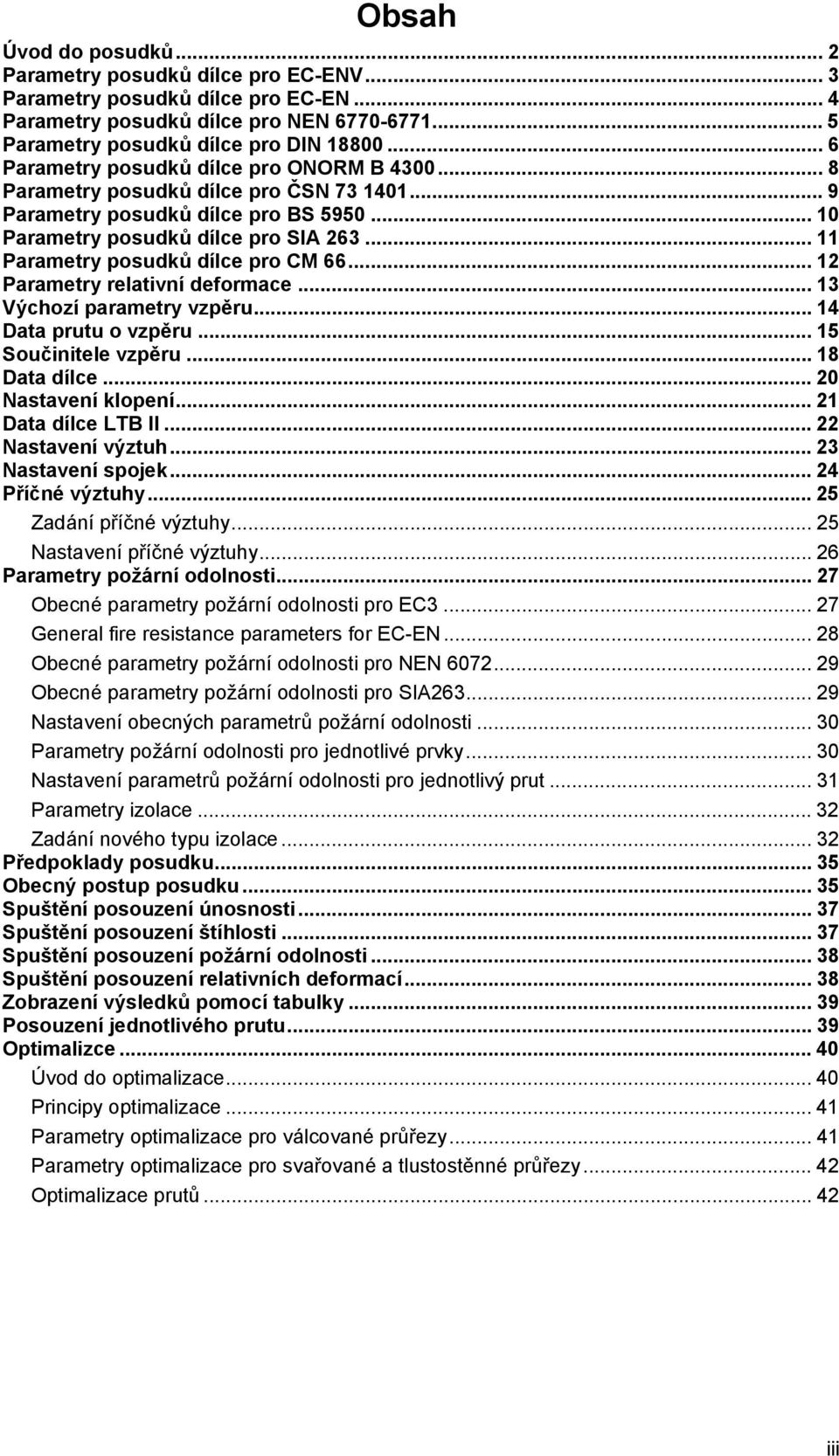 .. 11 Parametry posudků dílce pro CM 66... 12 Parametry relativní deformace... 13 Výchozí parametry vzpěru... 14 Data prutu o vzpěru... 15 Součinitele vzpěru... 18 Data dílce... 20 Nastavení klopení.