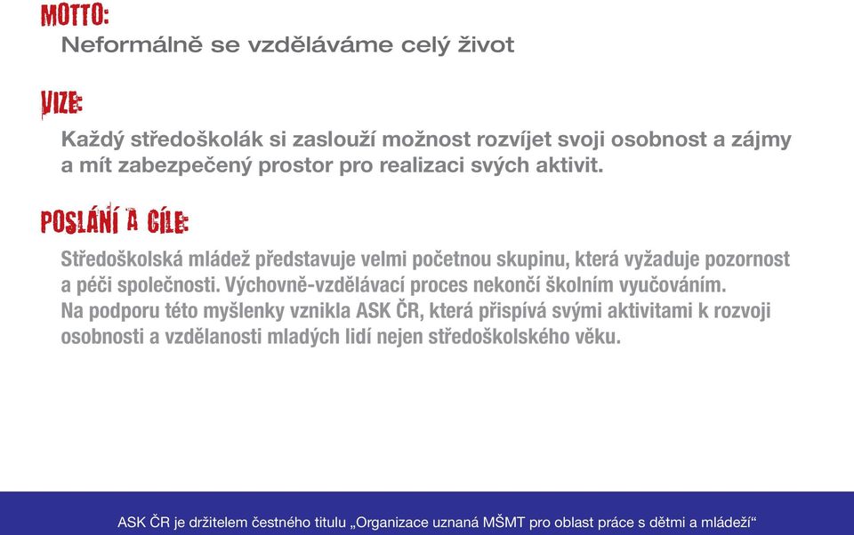 Poslání a cíle: Středoškolská mládež představuje velmi početnou skupinu, která vyžaduje pozornost a péči společnosti.