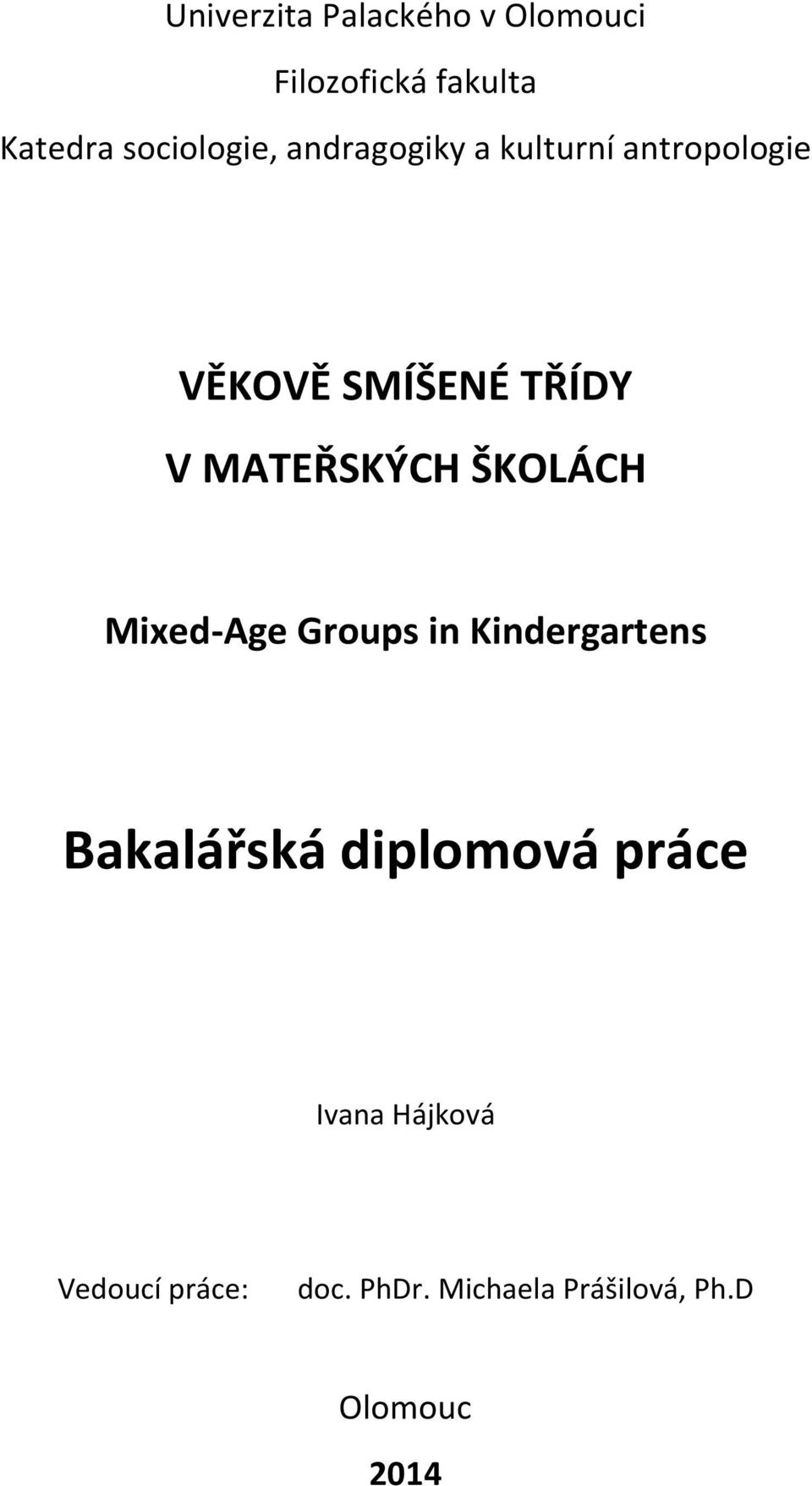 ŠKOLÁCH Mixed-Age Groups in Kindergartens Bakalářská diplomová práce