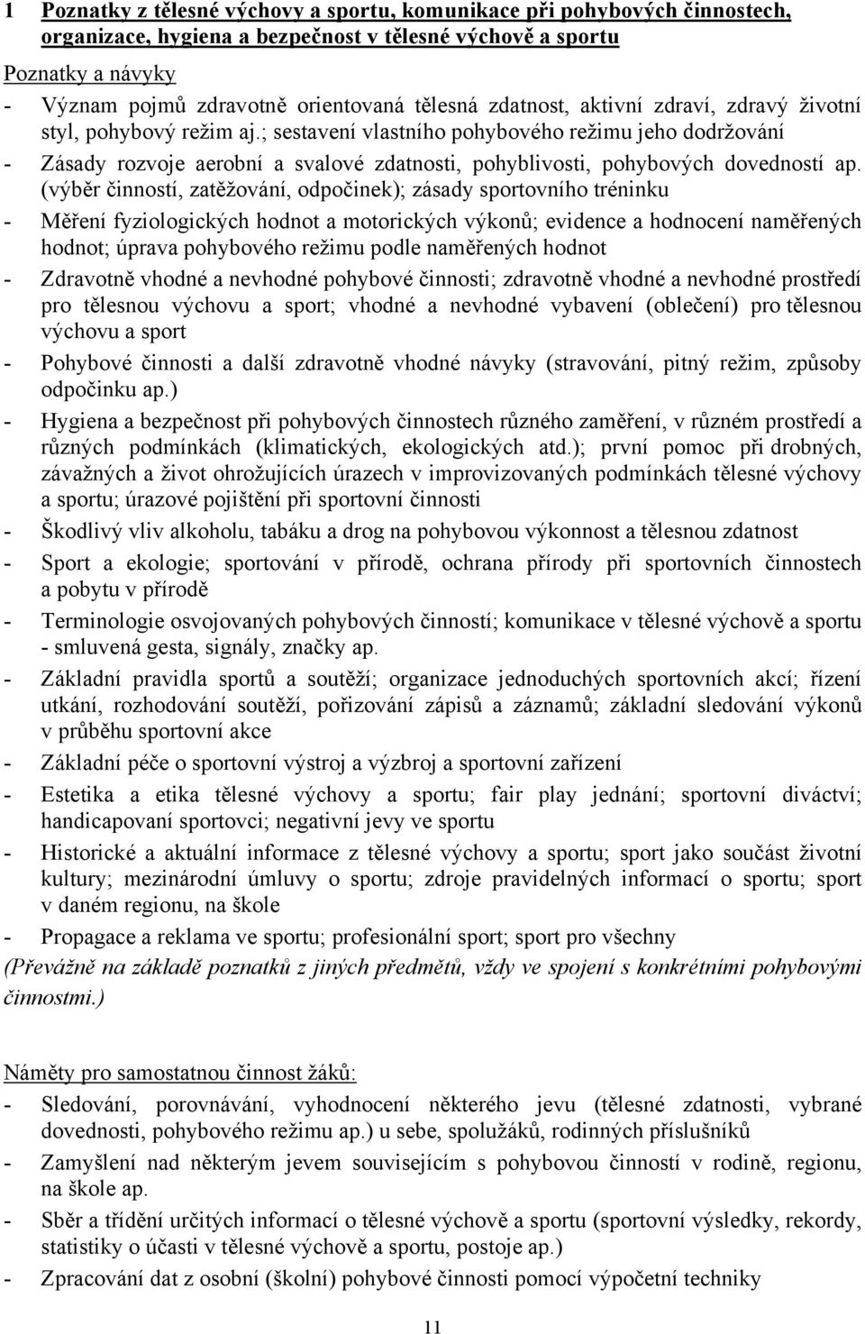 ; sestavení vlastního pohybového režimu jeho dodržování - Zásady rozvoje aerobní a svalové zdatnosti, pohyblivosti, pohybových dovedností ap.