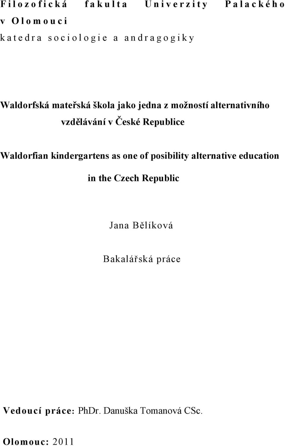 Republice Waldorfian kindergartens as one of posibility alternative education in the