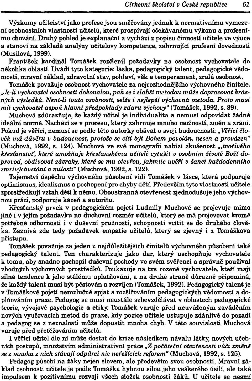 František kardinál Tomášek rozčlenil požadavky na osobnost vychovatele do několika oblastí.